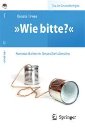 Book cover of „Wie bitte?“ - Kommunikation in Gesundheitsberufen by Renate Tewes