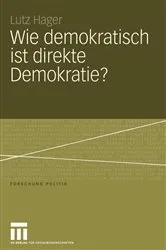Book cover of Wie demokratisch ist direkte Demokratie? by Lutz Hager