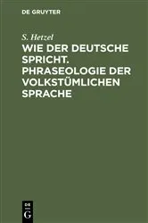 Book cover of Wie der Deutsche spricht. Phraseologie der volkstümlichen Sprache by S. Hetzel