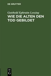 Book cover of Wie die Alten den Tod gebildet by Gotthold Ephraim Lessing