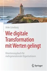 Book cover of Wie digitale Transformation mit Werten gelingt by Anke Lüneburg