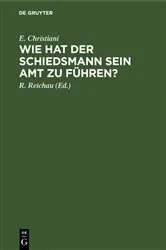 Book cover of Wie hat der Schiedsmann sein Amt zu führen? (5th ed.) by E. Christiani