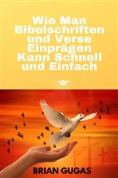 Book cover of Wie Man Bibelschriften und Verse Einprägen Kann Schnell und Einfach by Unknown