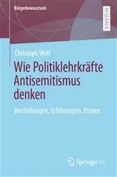 Book cover of Wie Politiklehrkräfte Antisemitismus denken by Christoph Wolf