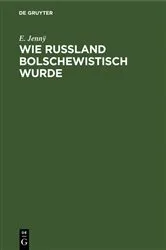 Book cover of Wie Rußland bolschewistisch wurde by E. Jennÿ