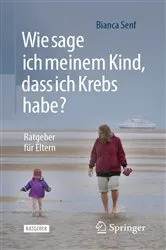 Book cover of Wie sage ich meinem Kind, dass ich Krebs habe? by Bianca Senf