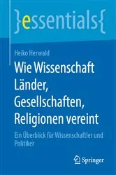 Book cover of Wie Wissenschaft Länder, Gesellschaften, Religionen vereint by Heiko Herwald