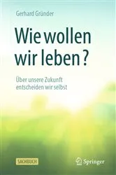 Book cover of Wie wollen wir leben? by Gerhard Gründer