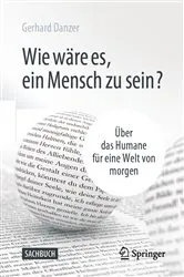 Book cover of Wie wäre es, ein Mensch zu sein? by Gerhard Danzer