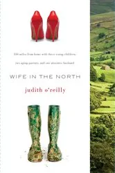 Book cover of Wife in the North by Judith O'Reilly