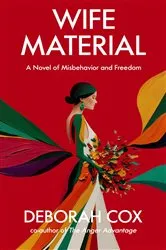 Book cover of Wife Material: A novel of misbehavior and freedom by Unknown
