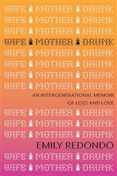 Book cover of Wife Mother Drunk by Emily Redondo