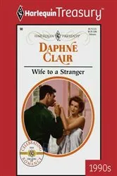 Book cover of WIFE TO A STRANGER by Daphne Clair