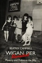 Book cover of Wigan Pier Revisited by Beatrix Campbell