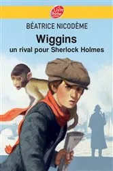Book cover of Wiggins - Un rival pour Sherlock Holmes by Béatrice Nicodème