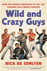 Book cover of Wild and Crazy Guys by Nick de Semlyen