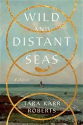 Book cover of Wild and Distant Seas: A Novel by Unknown