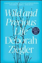 Book cover of Wild and Precious Life by Deborah Ziegler