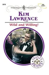 Book cover of WILD AND WILLING! by Kim Lawrence