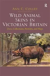 Book cover of Wild Animal Skins in Victorian Britain by Ann C. Colley