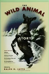 Book cover of Wild Animal Story by Ralph Lutts