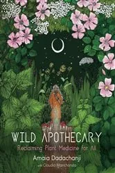 Book cover of Wild Apothecary by Amaia Dadachanji