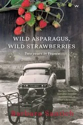 Book cover of Wild Asparagus, Wild Strawberries by Barbara Santich