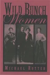 Book cover of Wild Bunch Women by Michael Rutter