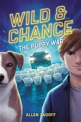 Book cover of Wild & Chance: The Puppy War by Allen Zadoff