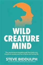Book cover of Wild Creature Mind by Steve Biddulph