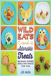 Book cover of Wild Eats and Adorable Treats by Jill Mills
