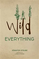 Book cover of Wild Everything by Jennifer Strube