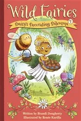 Book cover of Wild Fairies #1: Daisy's Decorating Dilemma by Brandi Dougherty