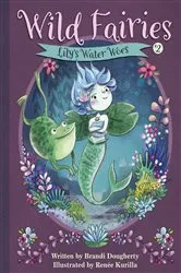 Book cover of Wild Fairies #2: Lily's Water Woes by Brandi Dougherty