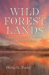 Book cover of Wild Forest Lands by Philip G. Terrie