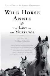 Book cover of Wild Horse Annie and the Last of the Mustangs by David Cruise