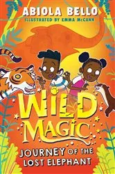 Book cover of Wild Magic: Journey of the Lost Elephant by Abiola Bello