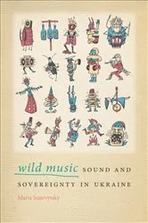 Book cover of Wild Music by Maria Sonevytsky