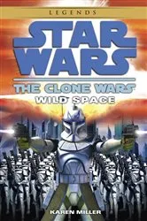 Book cover of Wild Space: Star Wars Legends (The Clone Wars) by Karen Miller