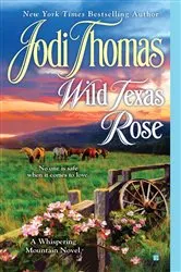 Book cover of Wild Texas Rose by Jodi Thomas