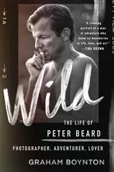 Book cover of Wild: The Life of Peter Beard: Photographer, Adventurer, Lover by Unknown