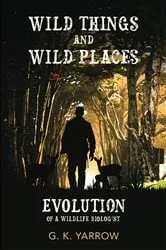 Book cover of Wild Things and Wild Places by G.K. Yarrow