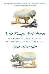 Book cover of Wild Things, Wild Places by Unknown