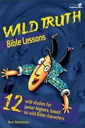 Book cover of Wild Truth Bible Lessons by Mark Oestreicher