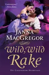 Book cover of Wild, Wild Rake by Janna MacGregor
