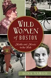 Book cover of Wild Women of Boston by Dina Vargo