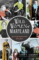 Book cover of Wild Women of Maryland by Lauren R Silberman
