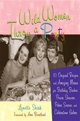 Book cover of Wild Women Throw a Party by Lynette Shirk