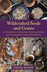 Book cover of Wildcrafted Seeds and Grains by Pascal Baudar