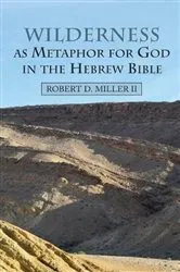 Book cover of Wilderness as Metaphor for God in the Hebrew Bible by Robert Miller II OFS
